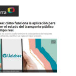 Ualabee: cómo funciona la aplicación para conocer el estado del transporte público en tiempo real