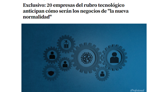 Exclusivo: 20 empresas del rubro tecnológico anticipan cómo serán los negocios de "la nueva normalidad"