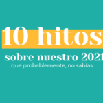 10 hitos sobre nuestro 2021 que probablemente no sabías