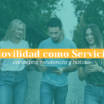 ¿Qué es la Movilidad como Servicio (MaaS)? El escenario mundial y su representación en Latinoamérica