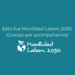 Movilidad Latam 2030 tuvo su segunda edición y esto fue lo que nos dejó