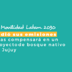 Movilidad Latam 2030 fue carbono neutral