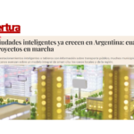 Las ciudades inteligentes ya crecen en Argentina: cuáles son los proyectos en marcha